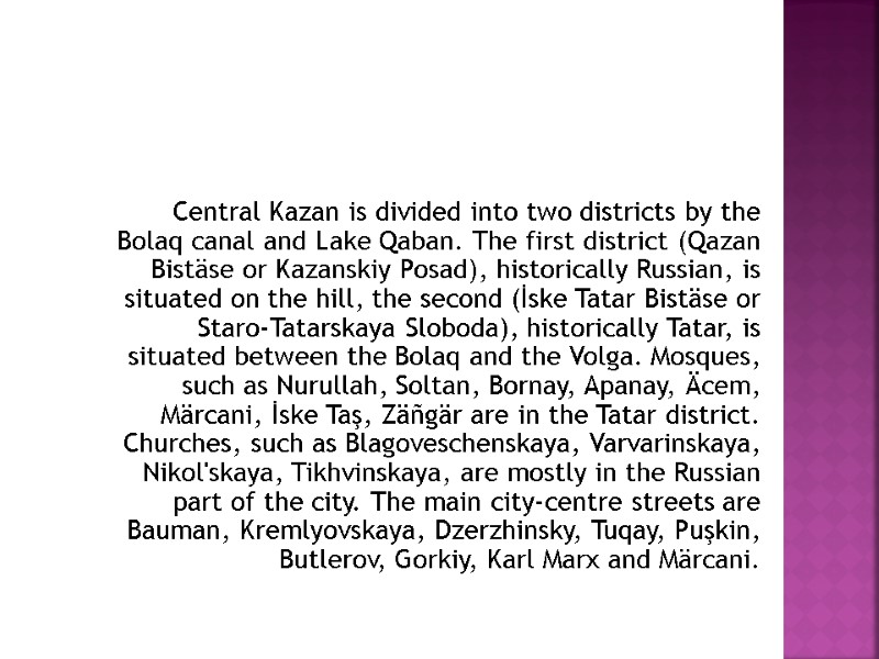 Central Kazan is divided into two districts by the Bolaq canal and Lake Qaban.